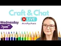 BONUS LIVE Craft Chat with AmyR