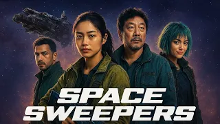 space sweepers 2021 full movie recap korean sci fi blockbuster explained in english