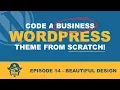 Making our WordPress theme more beautiful Custom WordPress theme development - Episode 14