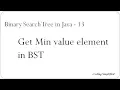 Binary Search Tree in Java - 13 Get Min value element in Binary Search Tree