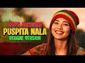 Lagu PUSPITA NALA – SASYA ARKHISNA | REGGAE VERSION
