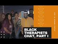 Black Therapists Chat Part 1