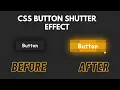 How to make CSS Button shutter Effect for Beginners using HTML and CSS CSS Button Hover Effects