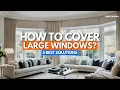How to Cover Large Windows 5 Best Solutions for Covering Large Windows 2024