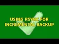 Ubuntu Using rsync for incremental backup 2 Solutions