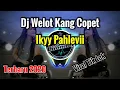 Dj Welot Ka Welot Kang Copet - Ikyy Pahlevii