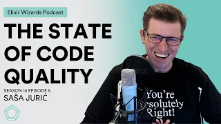 The State of Code Quality with Sasa Juric S15E05 Elixir Wizards Podcast by SmartLogic