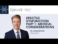 Erectile dysfunction part 1 Medical considerations with urologist Dr Chris Bitcon