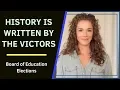 History is Written by the Victors of Board of Education Elections