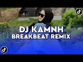 Download Lagu DJ KAMNH BREAKBEAT REMIX VIRAL TIKTOK TERBARU 2025 #trending #remix