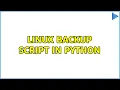 Linux backup script in Python 2 Solutions