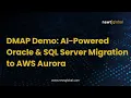 DMAP Demo AI-Powered Oracle SQL Server Migration to AWS Aurora Oracle to Cloud Migration