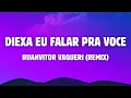 Lagu Deixa Eu Falar pra Voce |Remix| - @Ruanvitor vaqueri (lyrics)