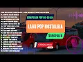 Download Lagu Kumpulan Lagu Nostalgia Paling Populer | Viral dari Dulu Hingga Sekarang. Terlaris Sepanjang Masa.