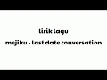 Download Lagu Last date conversation - Mejiku (lirik)