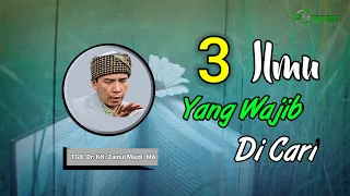 Download 3 Ilmu Yang Wajib Di Cari~ TGB Dr.KH.M.Zainul Majdi.,MA MP3