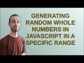 Generating random whole numbers in JavaScript in a specific range