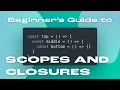 Scopes and Closures in JavaScript for Beginners with Examples