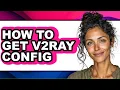 How to Get V2ray Config easy Method