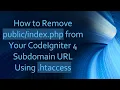 How to Remove php from Your CodeIgniter 4 Subdomain URL Using htaccess
