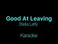 Stella Lefty - Good At Leaving (Karaoke)