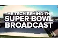 What it takes to broadcast the Super Bowl