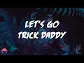 Trick Daddy - Let's Go (feat. Big D & Twista) (Lyrics Video)