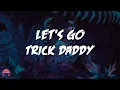 Download Lagu Trick Daddy - Let's Go (feat. Big D \u0026 Twista) (Lyrics Video)