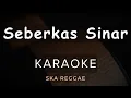 Download Lagu Seberkas Sinar ( Nike Ardila ) - Kalia Siska Ft. Ska86 | Karaoke | Ska Reggae