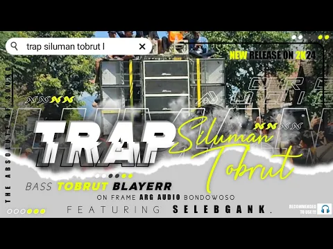 Download MP3 DJ TRAP SILUMAN TOBRUT BASS TOBRUT BLAYER ARG AUDIO BONDOWOSO