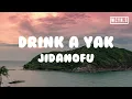 Jidanofu - Drink A Yak(Lyrics)#Jidanofu #DrinkAYak