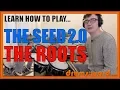 The Seed 2 0 The Roots Drum Lesson How To Play Song Questlove