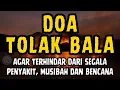 Download Lagu DOA TOLAK BALA - Doa Selamat - Doa Menolak Musibah - Doa Sapu Jagat, Ruqyah, Surat Yasin, Ayat Kursi