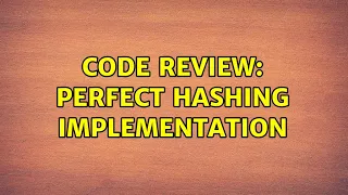 Code Review Perfect Hashing Implementation 2 Solutions