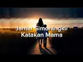 Download Lagu Janter Simorangkir - Katakan Mama (Lirik Lagu)