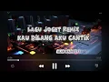 Download Lagu LAGU JOGET - KAU BILANG AKU CANTIK REMIX⚡⚡⚡