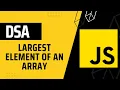 Largest Element of an Array DSA with JavaScript in Hindi