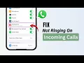 How To Fix WhatsApp Not Ringing On Incoming Calls Solved