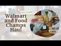 Walmart and Food Champs Haul
