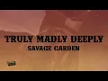 Savage Garden - Truly Madly Deeply