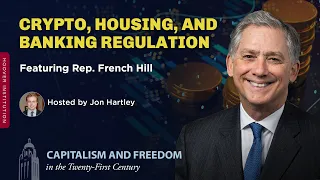 Crypto, Housing, and Banking Regulation with French Hill