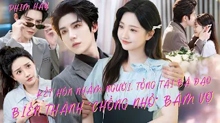 Kết Hôn Nhầm Người, Tổng Tài Bá Đạo Biến Thành "Chồng Nhỏ" Bám Vợ