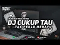 DJ CUKUP TAU TAK PERLU MERAYU  SLOW BEAT VIRAL FYP TIKTOK                              [FREE FLM]