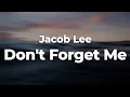 Download Lagu Jacob Lee - Don't Forget Me (Letra/Lyrics) | Official Music Video