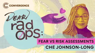 Dear Rad Ops Fear Vs Risk Assessments With Che Johnson Long 