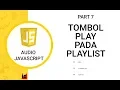 Pemrograman JavaScript - Tombol PLAY pada PLAYLIST