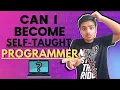 Can I Become Self Taught Programmer Self Taught Programmers Listen Up Best Advice to code