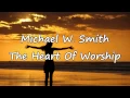Download Lagu Michael W. Smith - The Heart Of Worship [with lyrics]