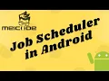 JobScheduler - Background Works made easy in Android