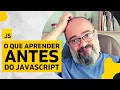 Antes de aprender JAVASCRIPT voce precisa aprender ISSO AQUI